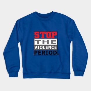 STOP THE VIOLENCE Crewneck Sweatshirt